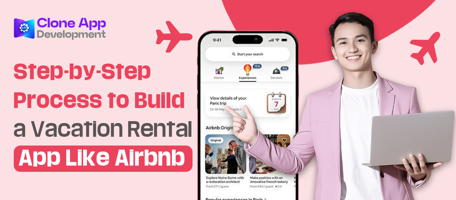 Step-by-Step Process to Build a Vacation Rental App Like Airbnb